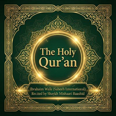 The Holy Qur'an by Ibrahim Walk (Sahih International) – with Mishary Rashid Alafasy