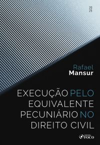 Execução pelo Equivalente Pecuniário no Direito Civil - 1ª Ed - 2025
