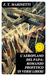 L'aeroplano del papa: Romanzo profetico in versi liberi