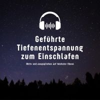 Geführte Tiefenentspannung zum Einschlafen