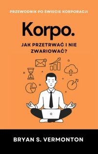 Korpo. Jak przetrwać i nie zwariować?
