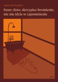 Stare złoto, skrzypiec brzmienie, nic nie idzie w zapomnienie