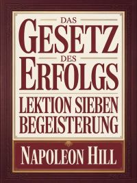DAS GESETZ DES ERFOLGS - Lektion Sieben BEGEISTERUNG (übersetzt)