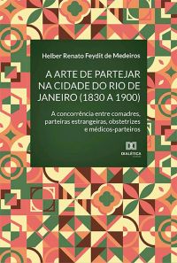 A arte de partejar na cidade do Rio de Janeiro (1830 a 1900)