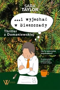 ...i wyjechac w Bieszczady. Thriller z Domaniewskiej