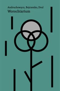 Worochtarium. Trójgłos literacki z dialogiem i monologami