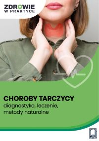 Choroby tarczycy – diagnostyka, leczenie, metody naturalne