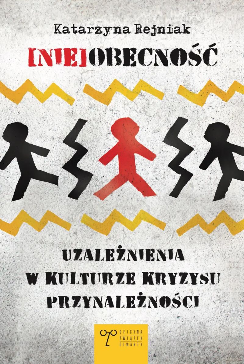 Nieobecność. Uzależnienia w kulutrze kryzysu przynależności