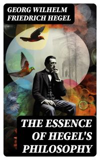 The Essence of Hegel's Philosophy
