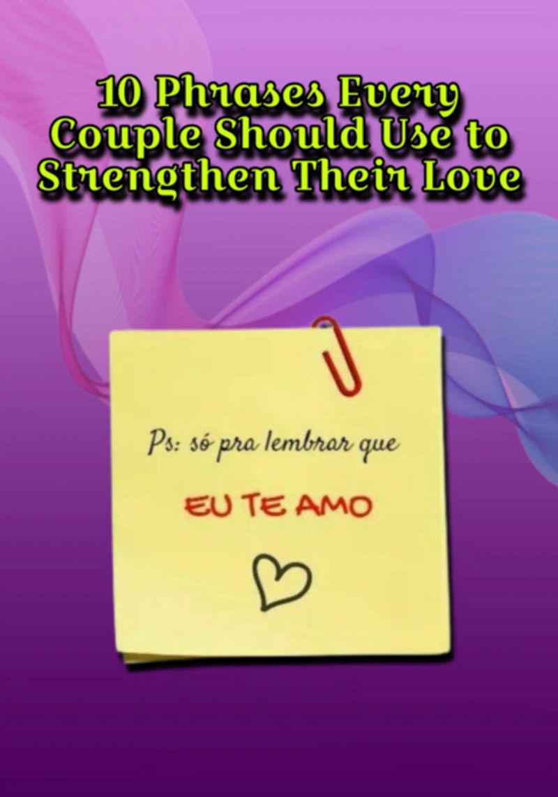 10 Phrases Every Couple Should Use To Strengthen Their Love