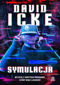 Symulacja. Wyjście z ukrytego programu, który więzi ludzkość