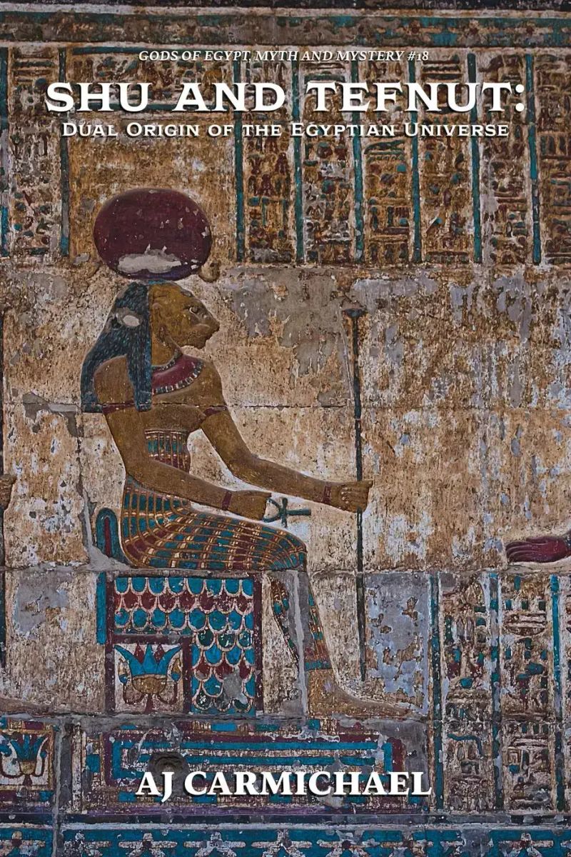 Shu and Tefnut: Dual Origin of the Egyptian Universe (Gods of Egypt, Myth and Mystery, #18)