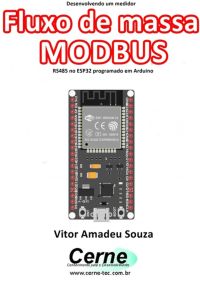 Desenvolvendo Um Medidor  Fluxo De Massa Modbus Rs485 No Esp32 Programado Em Arduino