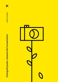 Fotograf poeta. Katastrofa humanistów