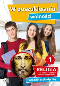W POSZUKIWANIU WOLNOŚCI - PORADNIK METODYCZNY 1 SPP