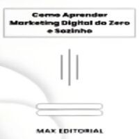 Como Aprender Marketing Digital do Zero e Sozinho