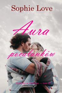Aura pocałunków (Romans w Riverton — Tom 2)