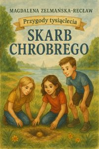 Skarb Chrobrego. Przygody tysiąclecia.