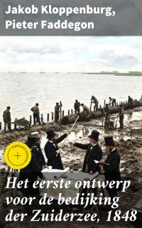 Het eerste ontwerp voor de bedijking der Zuiderzee, 1848