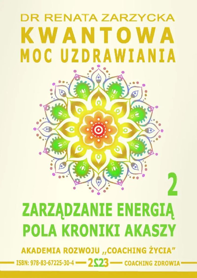 Kwantowa Moc Uzdrawiania. Księga 2. Zarządzanie Energią Pola Kroniki Akaszy.