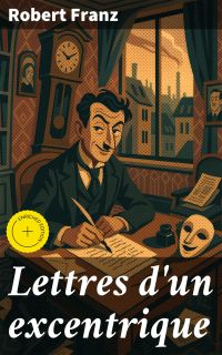 Lettres d'un excentrique