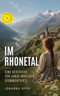 Im Rhonetal - Eine Geschiche für junge Mädchen (Kommentiert)