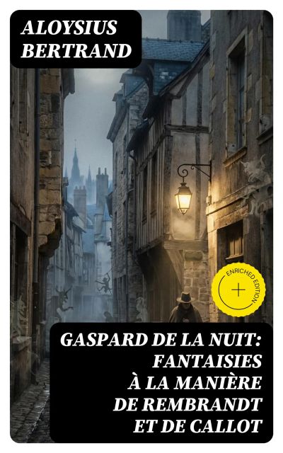 Gaspard de la nuit: Fantaisies à la manière de Rembrandt et de Callot