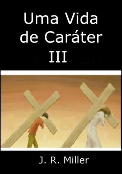 Uma Vida De Caráter Iii