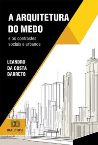 A Arquitetura do Medo e os contrastes sociais e urbanos