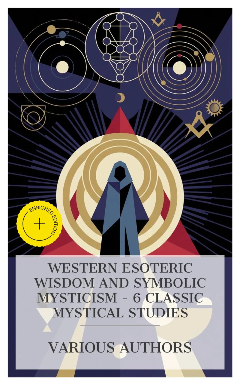 Western Esoteric Wisdom and Symbolic Mysticism – 6 Classic Mystical Studies