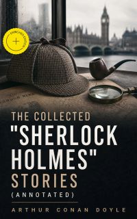 The Collected "Sherlock Holmes" Stories (Annotated)