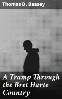 A Tramp Through the Bret Harte Country