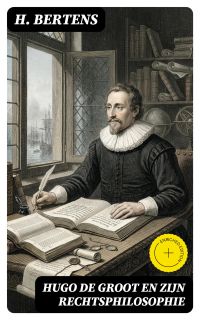 Hugo de Groot en zijn rechtsphilosophie