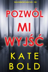 Pozwól mi wyjść (Thriller sensacyjny o Ashley Hope— Tom 2)