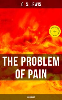 THE PROBLEM OF PAIN (Unabridged)