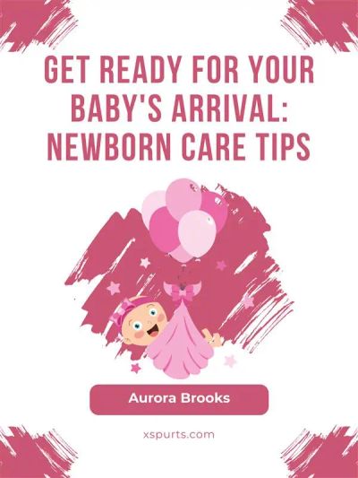 Get Ready for Your Baby's Arrival- Newborn Care Tips