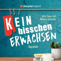 (K)ein bisschen erwachsen - Das bisschen Haushalt: Warum schimmelt meine Lasagne?!