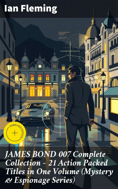 JAMES BOND 007 Complete Collection – 21 Action Packed Titles in One Volume (Mystery & Espionage Series)