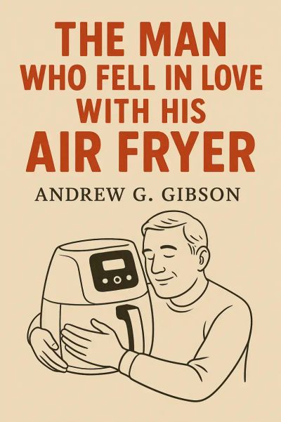 The Man Who Fell In Love With His Air Fryer
