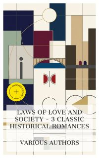 Laws of Love and Society – 3 Classic Historical Romances