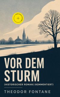 Vor dem Sturm (Historischer Roman) (Kommentiert)