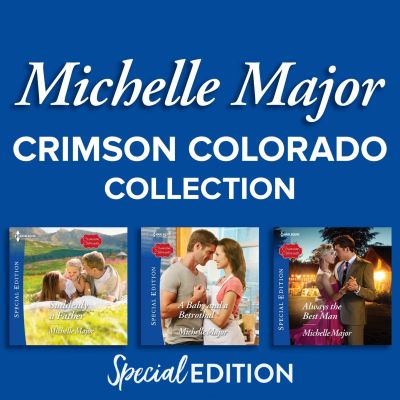 Crimson Colorado Books 1,3 and 4/Suddenly A Father/A Baby And A Betrothal/Always The Best Man