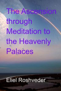 The Ascension Through Meditation To The Heavenly Palaces