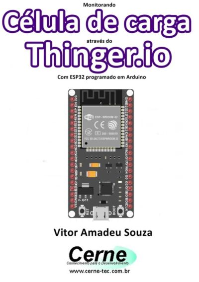 Monitorando Uma Célula De Carga Através Do Thinger.io  Com Esp32 Programado Em Arduino