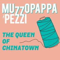 The queen of Chinatown\2 - Muzzopappa a pezzi