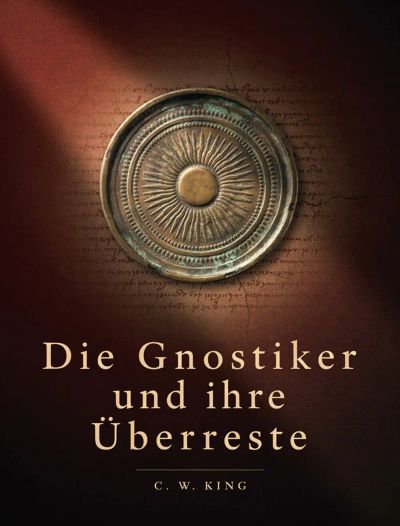 Die Gnostiker und ihre Überreste