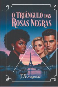 O Triângulo Das Rosas Negras