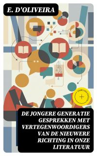 De jongere generatie gesprekken met vertegenwoordigers van de nieuwere richting in onze literatuur