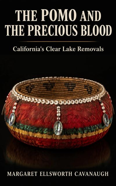 The Pomo and the Precious Blood: California's Clear Lake Removals