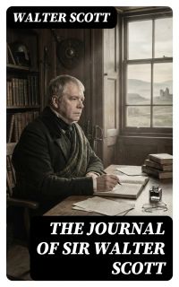 The Journal of Sir Walter Scott